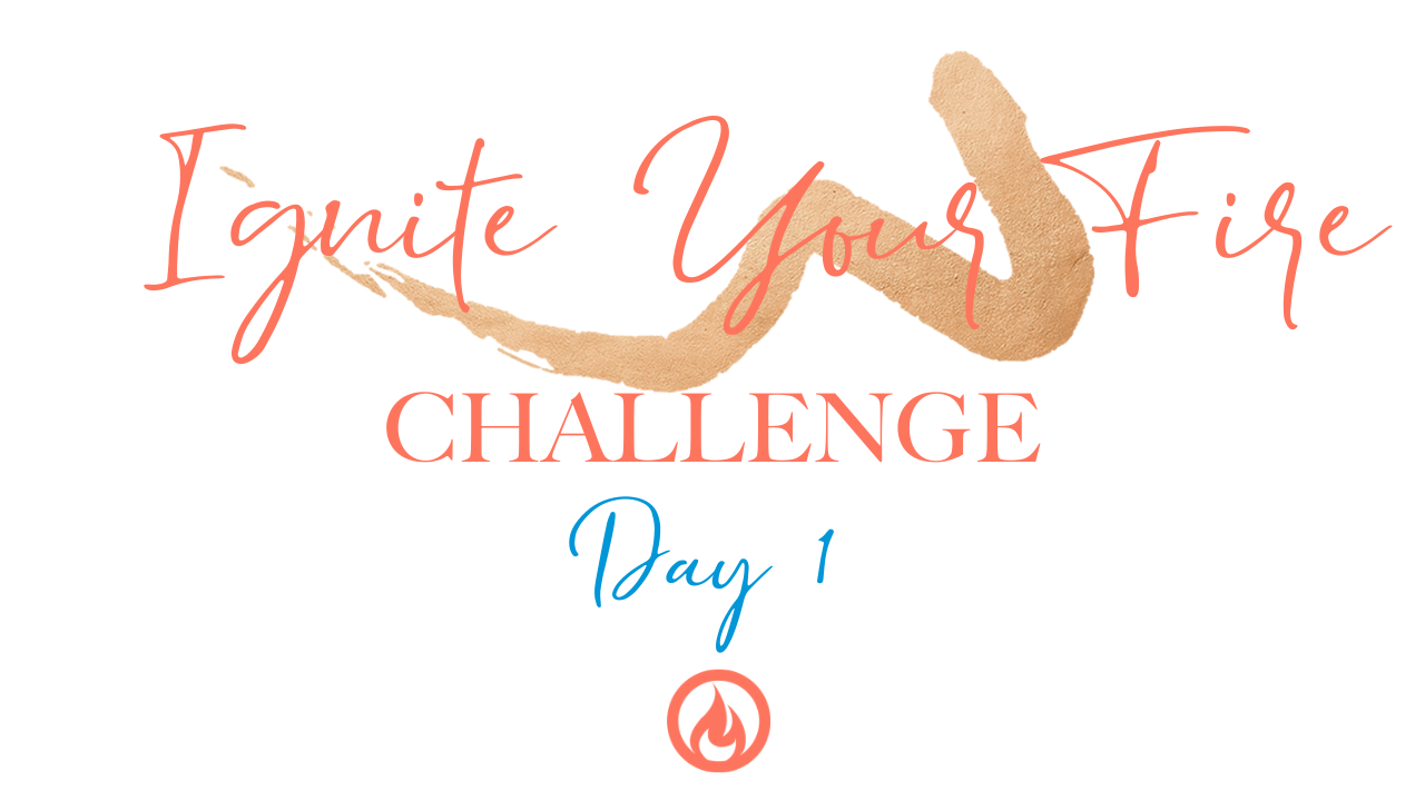 Ignite Your Fire Challenge Day 1 🔥