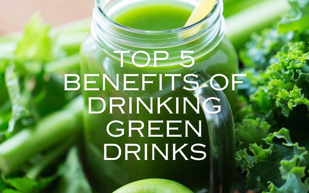 TOP 5 Benefits of Green Drinks: