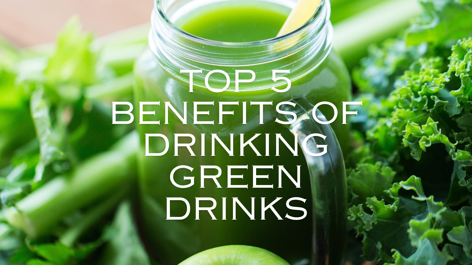TOP 5 Benefits of Green Drinks: