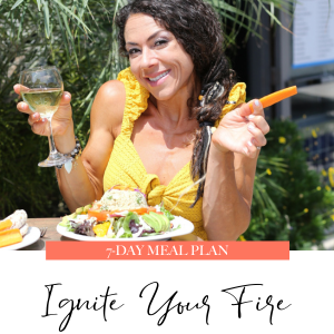 7 Day Ignite Your Fire Meal Plan
